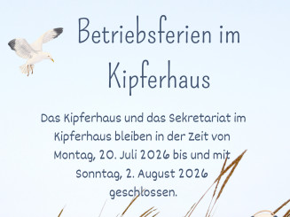 Betriebsferien im Kipferhaus